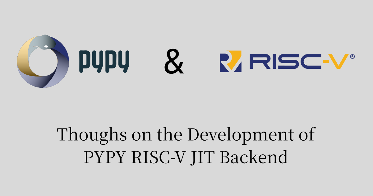 Thoughts on the Developement of PyPy RISC-V JIT Backend | Logan's Note